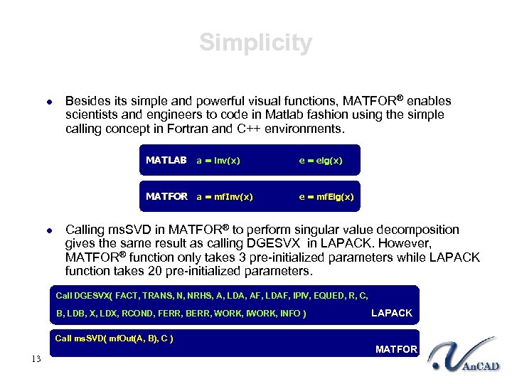 Simplicity l Besides its simple and powerful visual functions, MATFOR® enables scientists and engineers
