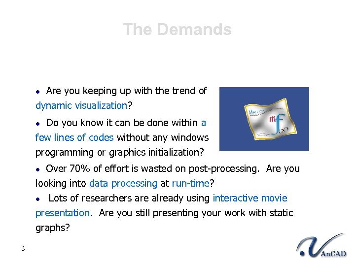 The Demands Are you keeping up with the trend of dynamic visualization? l Do