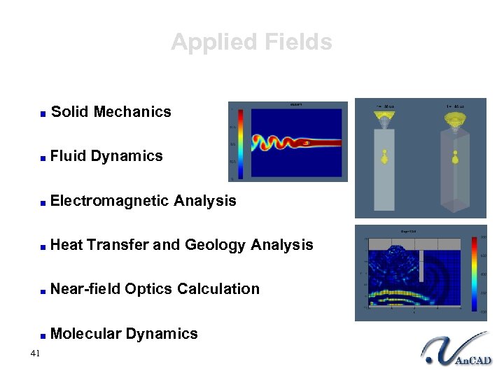 Applied Fields Solid Mechanics Fluid Dynamics Electromagnetic Analysis Heat Transfer and Geology Analysis Near-field