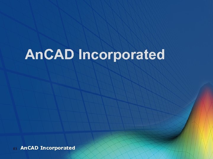 An. CAD Incorporated 63 An. CAD Incorporated 