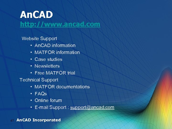 An. CAD http: //www. ancad. com Website Support • An. CAD information • MATFOR