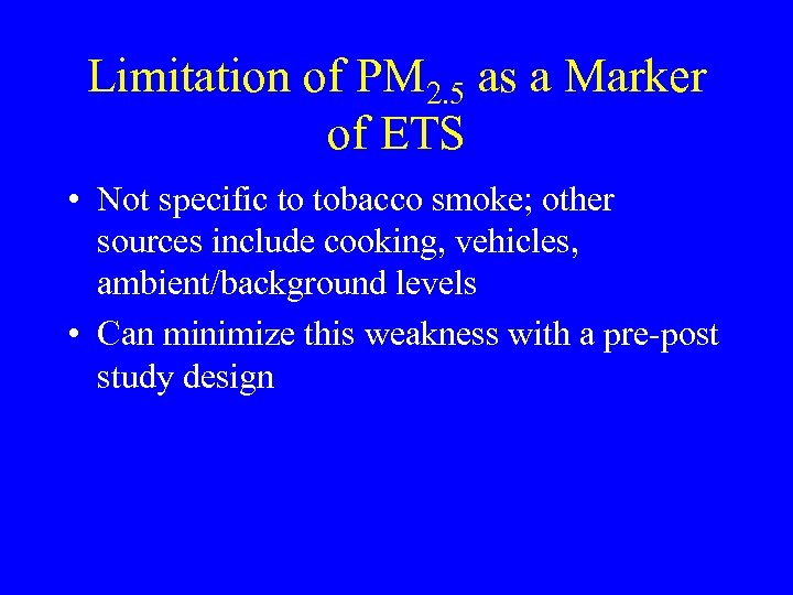 Limitation of PM 2. 5 as a Marker of ETS • Not specific to