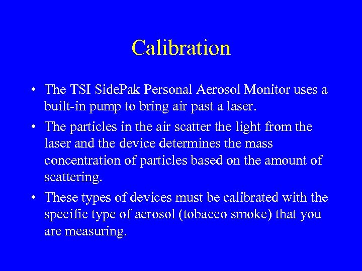 Calibration • The TSI Side. Pak Personal Aerosol Monitor uses a built-in pump to