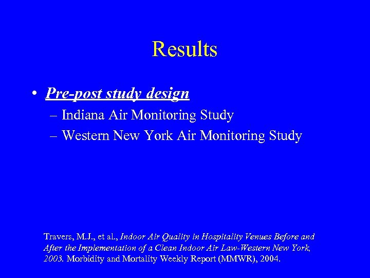Results • Pre-post study design – Indiana Air Monitoring Study – Western New York