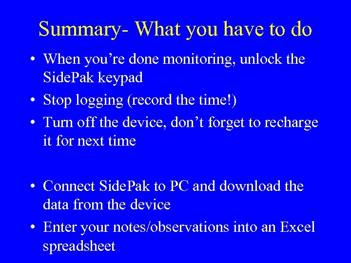 Summary- What you have to do • When you’re done monitoring, unlock the Side.