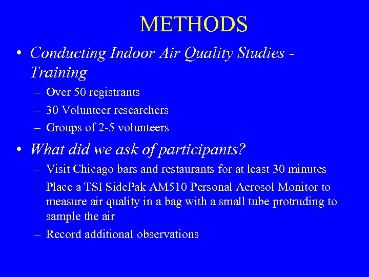 METHODS • Conducting Indoor Air Quality Studies Training – Over 50 registrants – 30