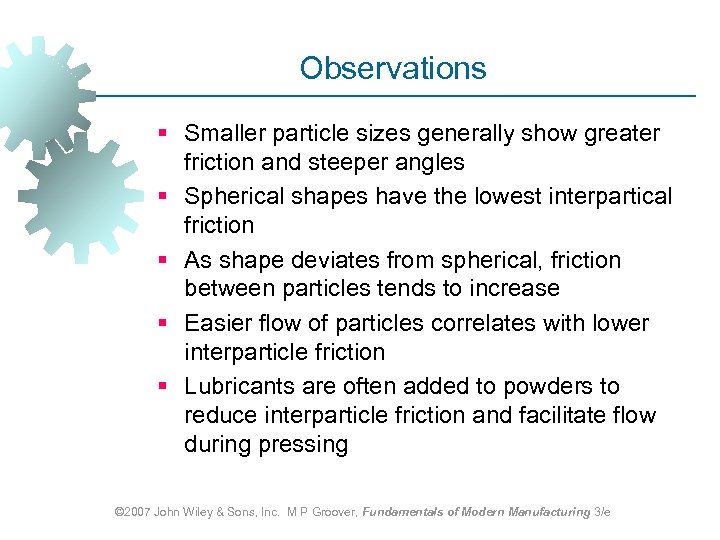 Observations § Smaller particle sizes generally show greater friction and steeper angles § Spherical