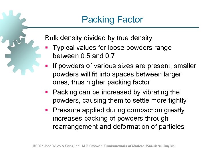 Packing Factor Bulk density divided by true density § Typical values for loose powders