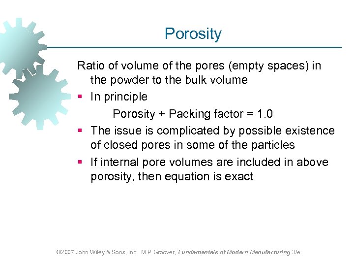 Porosity Ratio of volume of the pores (empty spaces) in the powder to the
