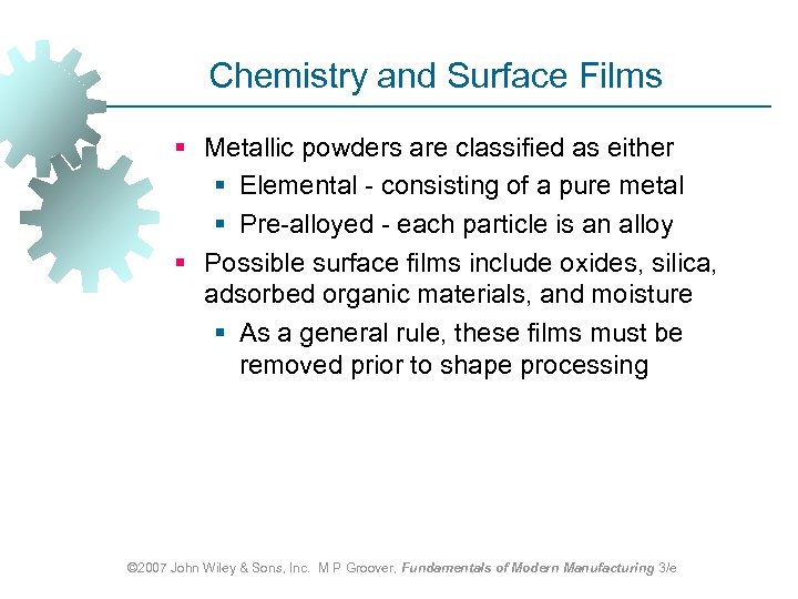 Chemistry and Surface Films § Metallic powders are classified as either § Elemental -