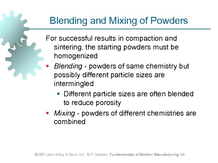 Blending and Mixing of Powders For successful results in compaction and sintering, the starting