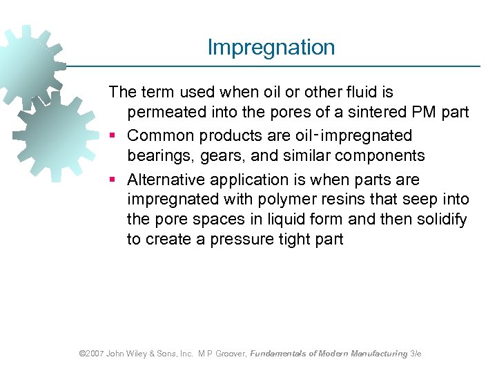 Impregnation The term used when oil or other fluid is permeated into the pores