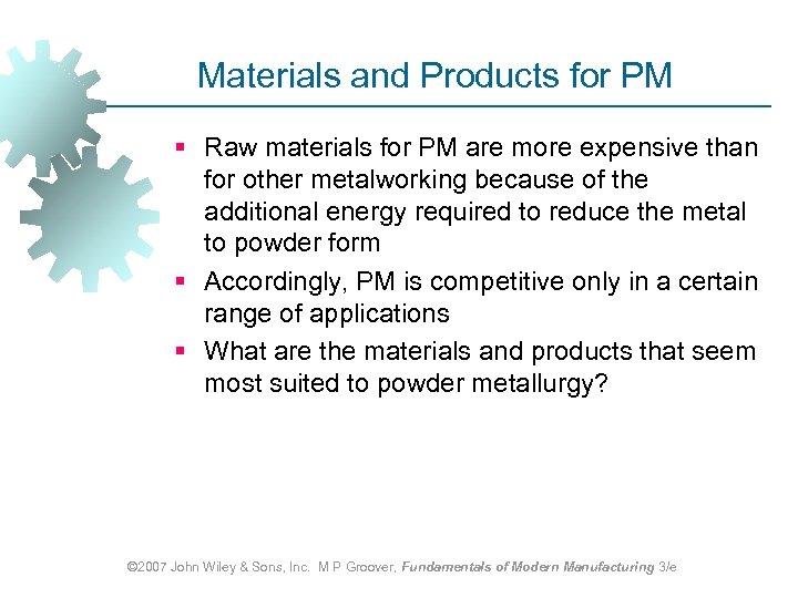 Materials and Products for PM § Raw materials for PM are more expensive than