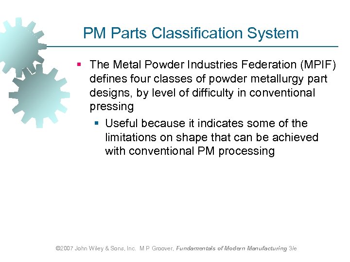 PM Parts Classification System § The Metal Powder Industries Federation (MPIF) defines four classes