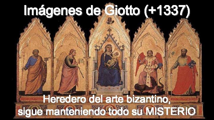 Imágenes de Giotto (+1337) Heredero del arte bizantino, sigue manteniendo todo su MISTERIO 