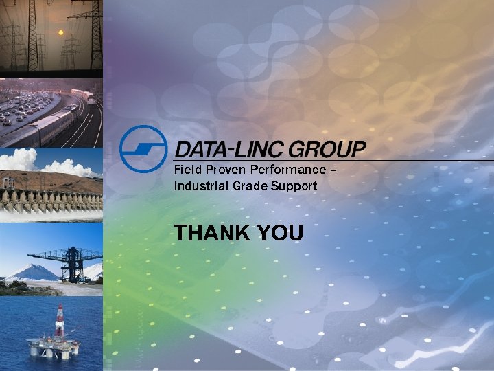 Field Proven Performance – Industrial Grade Support THANK YOU 14 