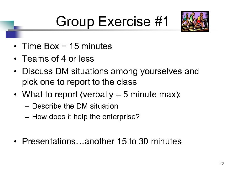 Group Exercise #1 • Time Box = 15 minutes • Teams of 4 or Group Exercise #1 • Time Box = 15 minutes • Teams of 4 or