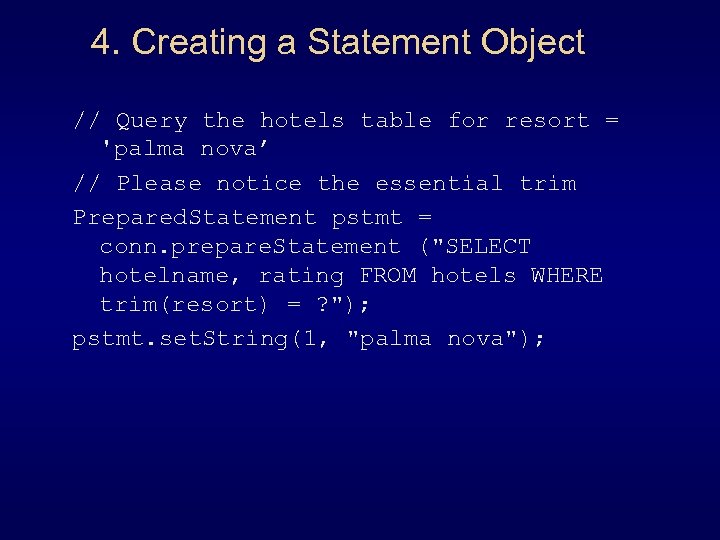 4. Creating a Statement Object // Query the hotels table for resort = 'palma