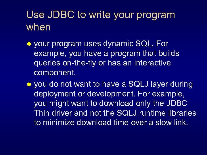 Use JDBC to write your program when ® your program uses dynamic SQL. For