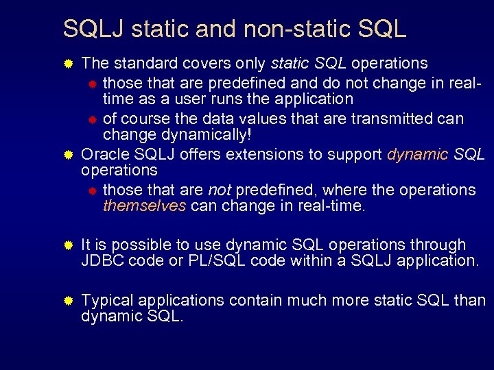 SQLJ static and non-static SQL The standard covers only static SQL operations ® those