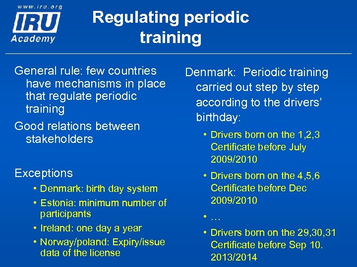 Regulating periodic training General rule: few countries have mechanisms in place that regulate periodic