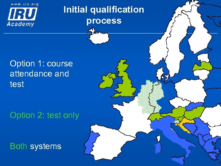 Initial qualification process Option 1: course attendance and test Option 2: test only Both