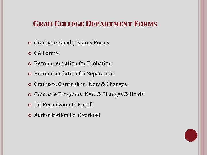 GRAD COLLEGE DEPARTMENT FORMS Graduate Faculty Status Forms GA Forms Recommendation for Probation Recommendation