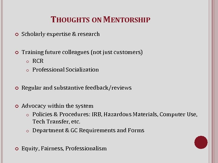 THOUGHTS ON MENTORSHIP Scholarly expertise & research Training future colleagues (not just customers) o