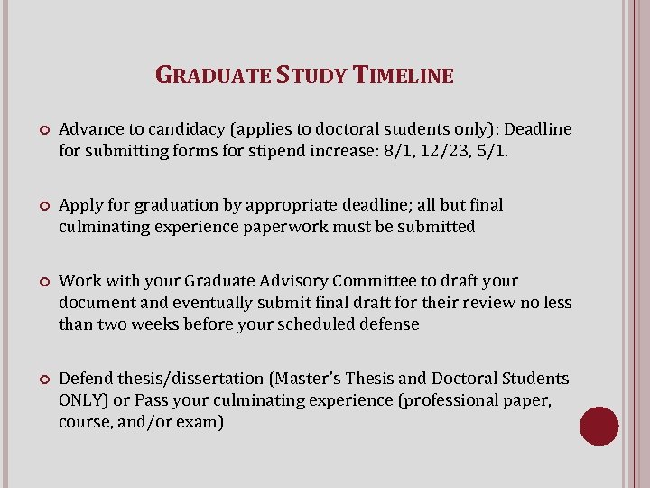 GRADUATE STUDY TIMELINE Advance to candidacy (applies to doctoral students only): Deadline for submitting