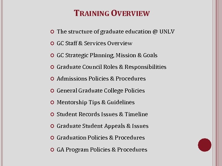 TRAINING OVERVIEW The structure of graduate education @ UNLV GC Staff & Services Overview