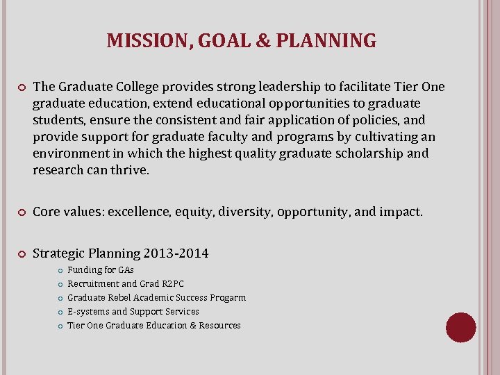 MISSION, GOAL & PLANNING The Graduate College provides strong leadership to facilitate Tier One