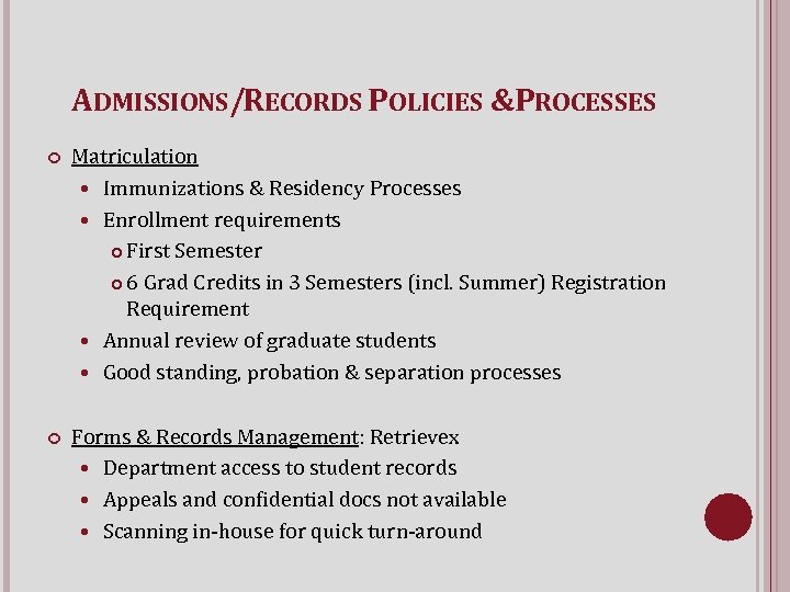 ADMISSIONS/RECORDS POLICIES &PROCESSES Matriculation Immunizations & Residency Processes Enrollment requirements First Semester 6 Grad