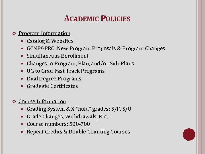 ACADEMIC POLICIES Program Information Catalog & Websites GCNP&PRC: New Program Proposals & Program Changes