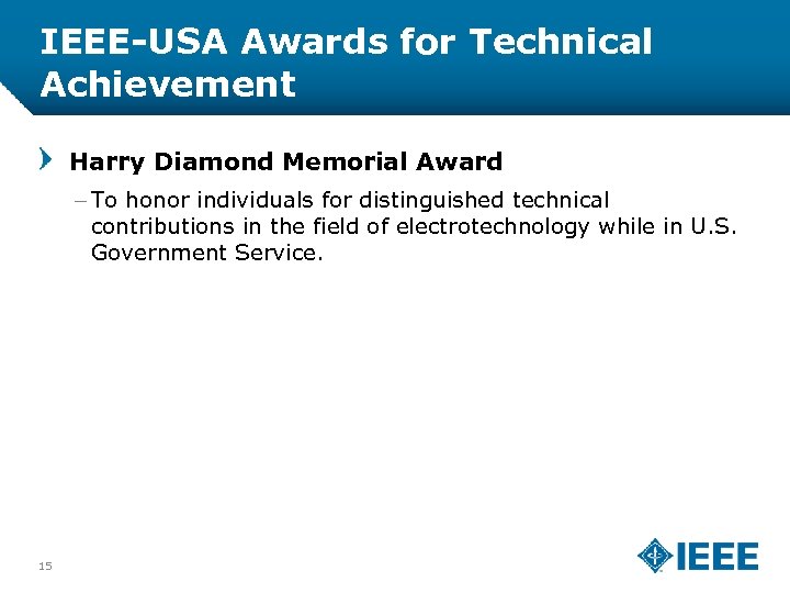 IEEE-USA Awards for Technical Achievement Harry Diamond Memorial Award – To honor individuals for