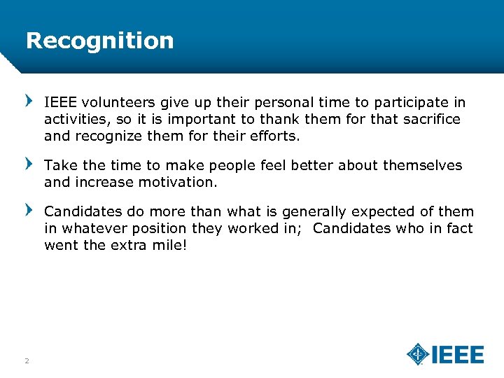 Recognition IEEE volunteers give up their personal time to participate in activities, so it