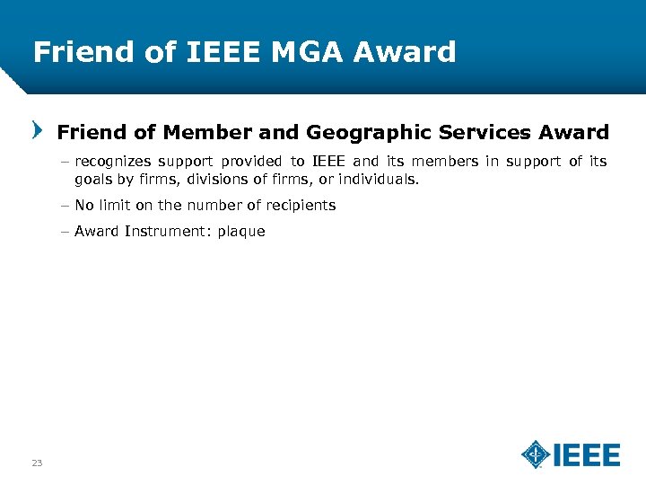 Friend of IEEE MGA Award Friend of Member and Geographic Services Award – recognizes