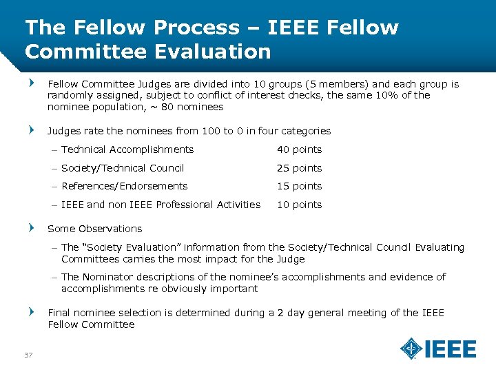 The Fellow Process – IEEE Fellow Committee Evaluation Fellow Committee Judges are divided into