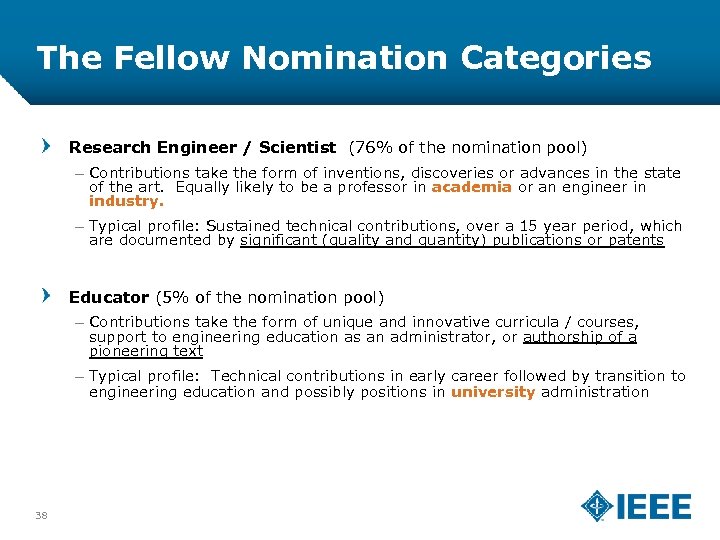 The Fellow Nomination Categories Research Engineer / Scientist (76% of the nomination pool) –
