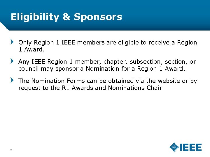 Eligibility & Sponsors Only Region 1 IEEE members are eligible to receive a Region