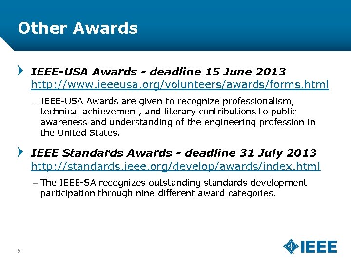 Other Awards IEEE-USA Awards - deadline 15 June 2013 http: //www. ieeeusa. org/volunteers/awards/forms. html