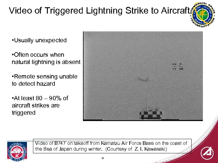Video of Triggered Lightning Strike to Aircraft • Usually unexpected • Often occurs when