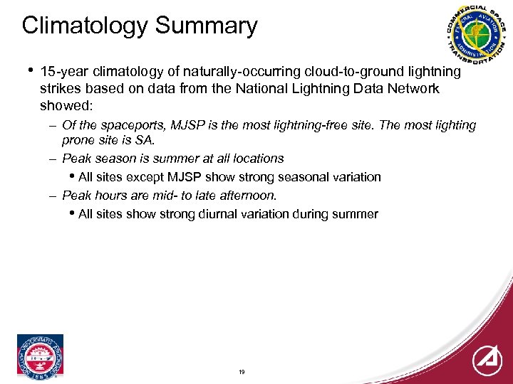 Climatology Summary • 15 -year climatology of naturally-occurring cloud-to-ground lightning strikes based on data