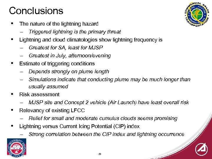 Conclusions • • • The nature of the lightning hazard – Triggered lightning is