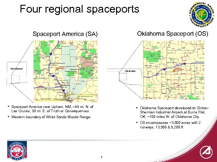 Four regional spaceports Oklahoma Spaceport (OS) Spaceport America (SA) • Spaceport America near Upham,