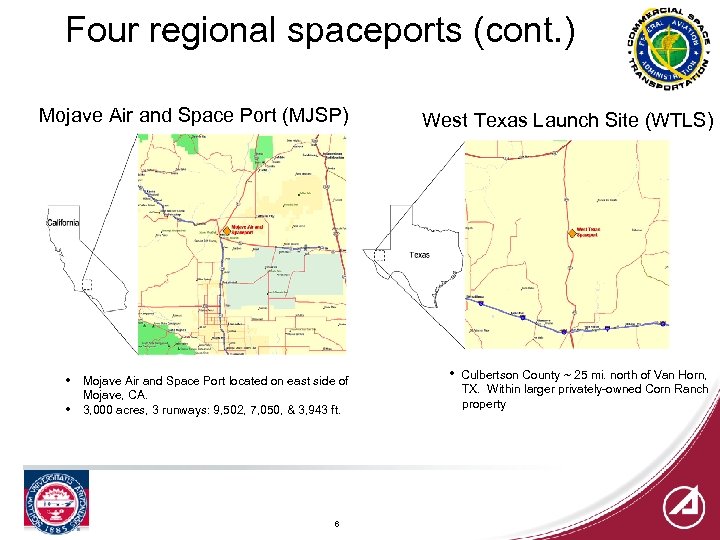Four regional spaceports (cont. ) Mojave Air and Space Port (MJSP) • • Mojave