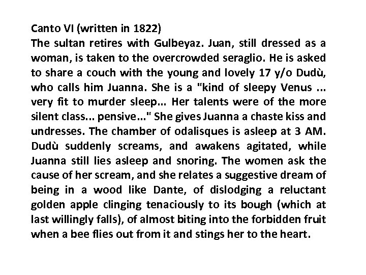 Canto VI (written in 1822) The sultan retires with Gulbeyaz. Juan, still dressed as