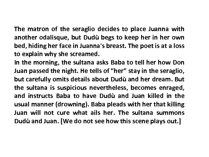 The matron of the seraglio decides to place Juanna with another odalisque, but Dudù