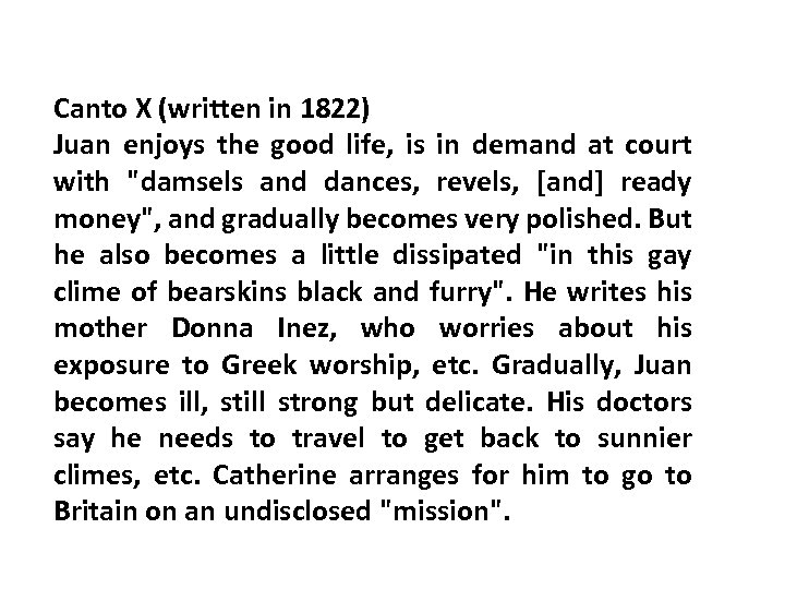 Canto X (written in 1822) Juan enjoys the good life, is in demand at