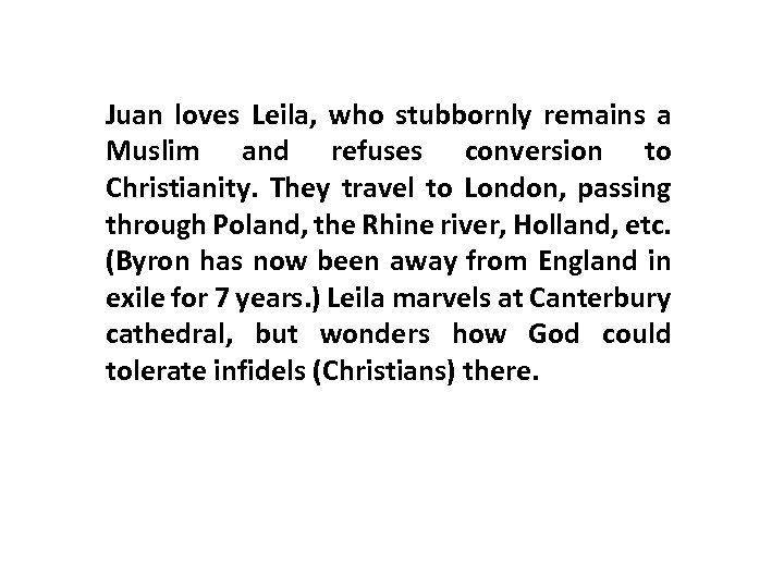 Juan loves Leila, who stubbornly remains a Muslim and refuses conversion to Christianity. They