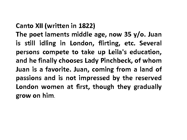 Canto XII (written in 1822) The poet laments middle age, now 35 y/o. Juan